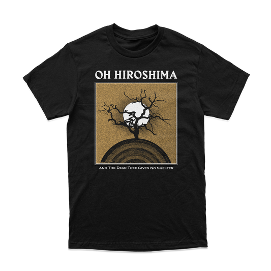 Oh Hiroshima "And the Dead Tree Gives No Shelter" T-Shirt